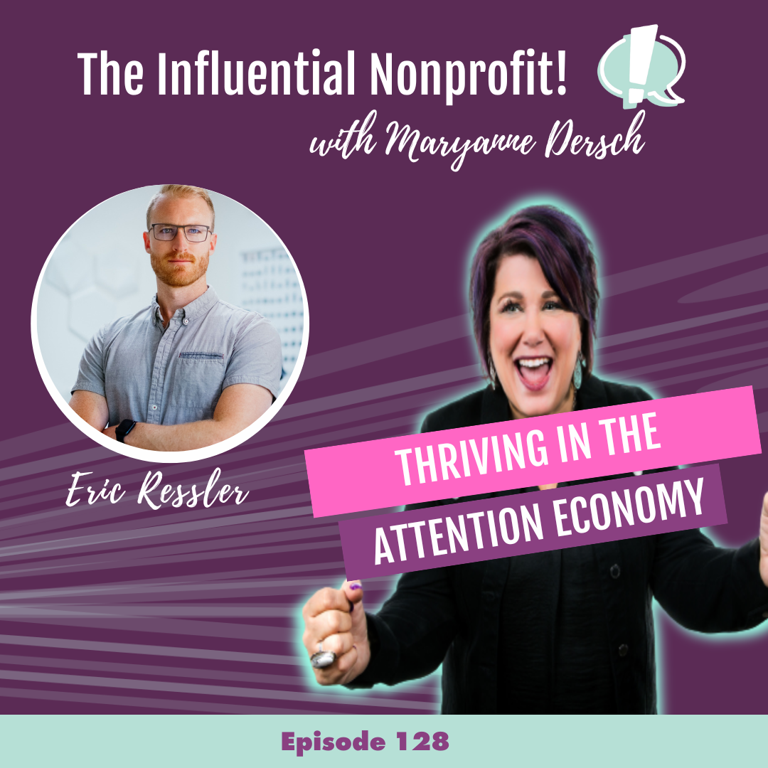 The Influential Nonprofit: Episode 128: Eric Ressler: Thriving In The Attention Economy