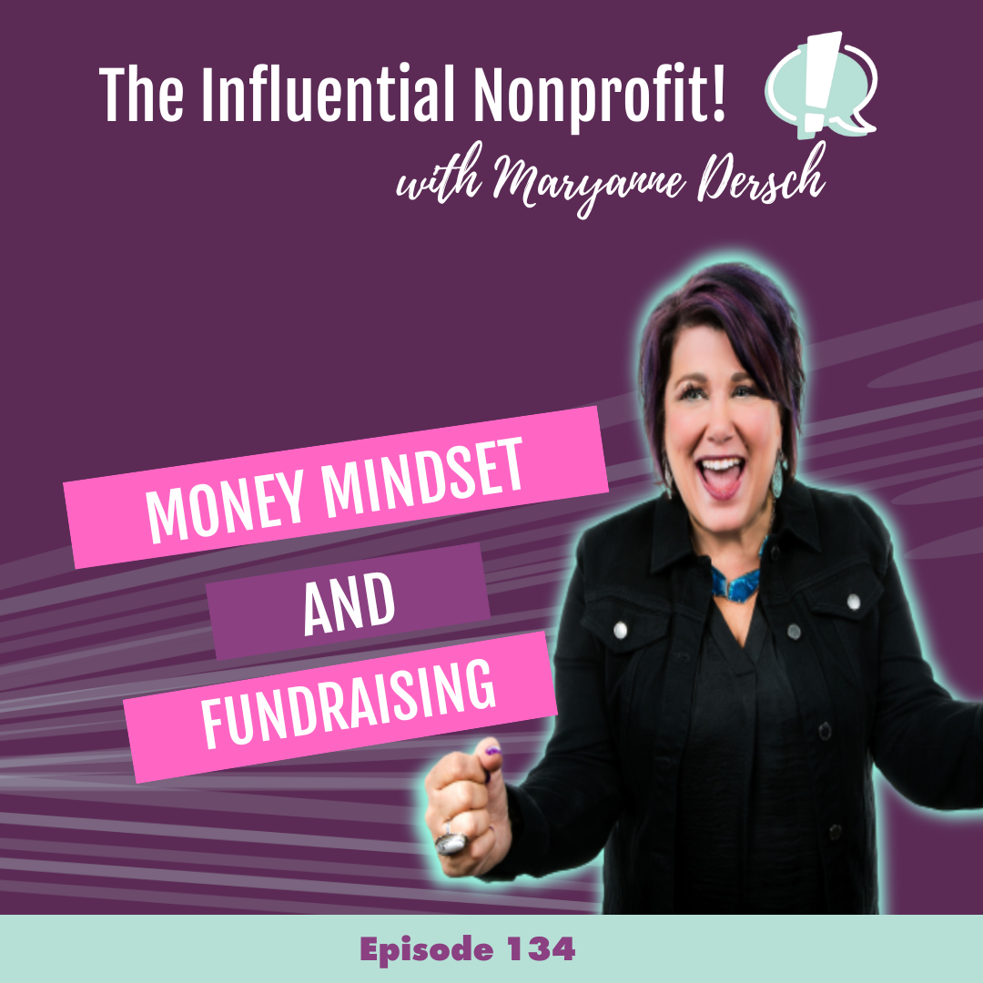 The Influential Nonprofit: Episode 134: Maryanne Dersch: Money Mindset And Fundraising