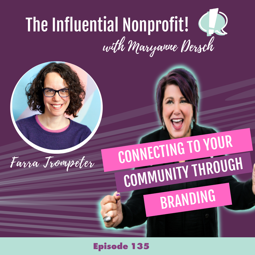 The Influential Nonprofit: Episode 135: Farra Trompeter: Connecting To Your Community Through Branding
