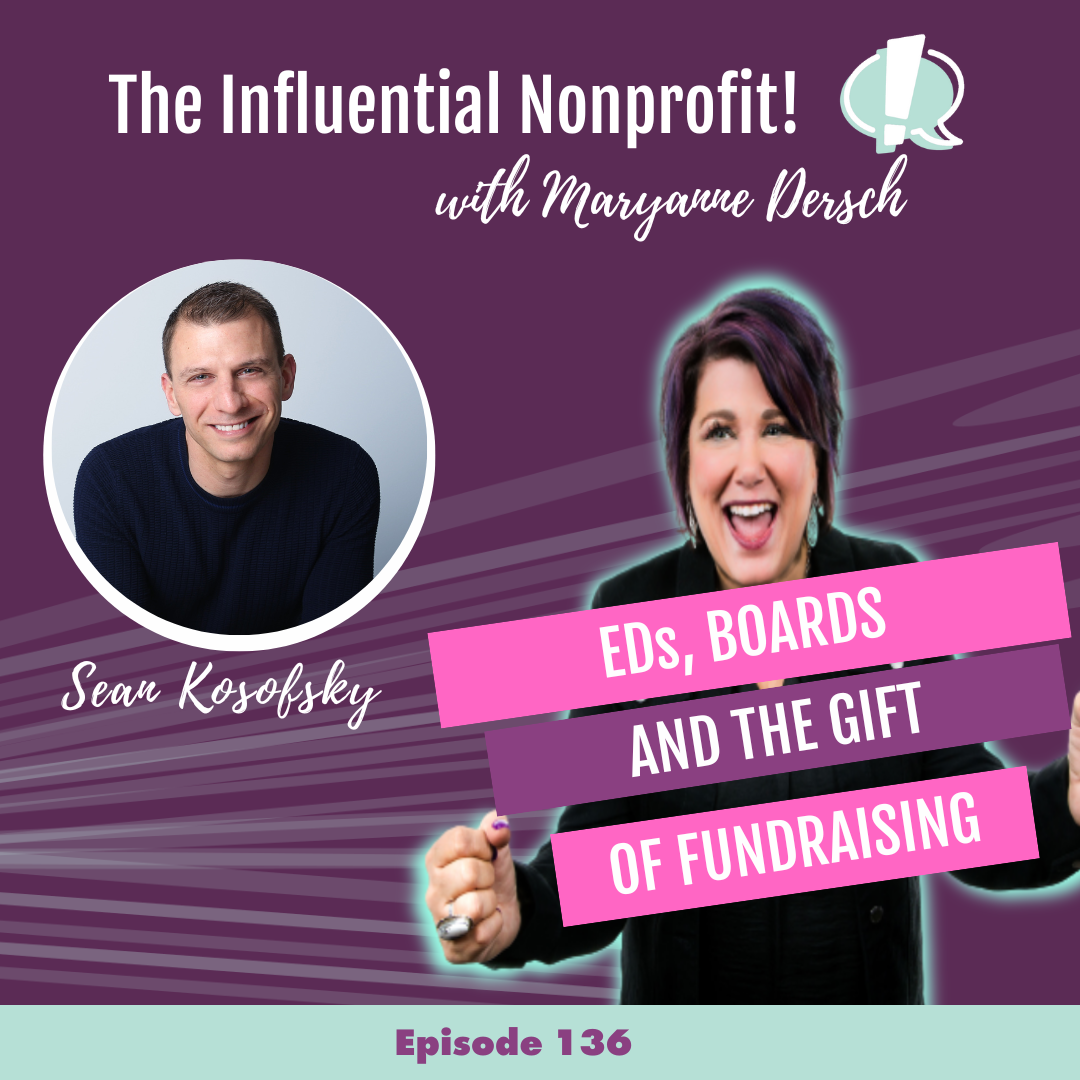 The Influential Nonprofit: Episode 136: Sean Kosofsky: EDs, Boards, and the Gift of Fundraising