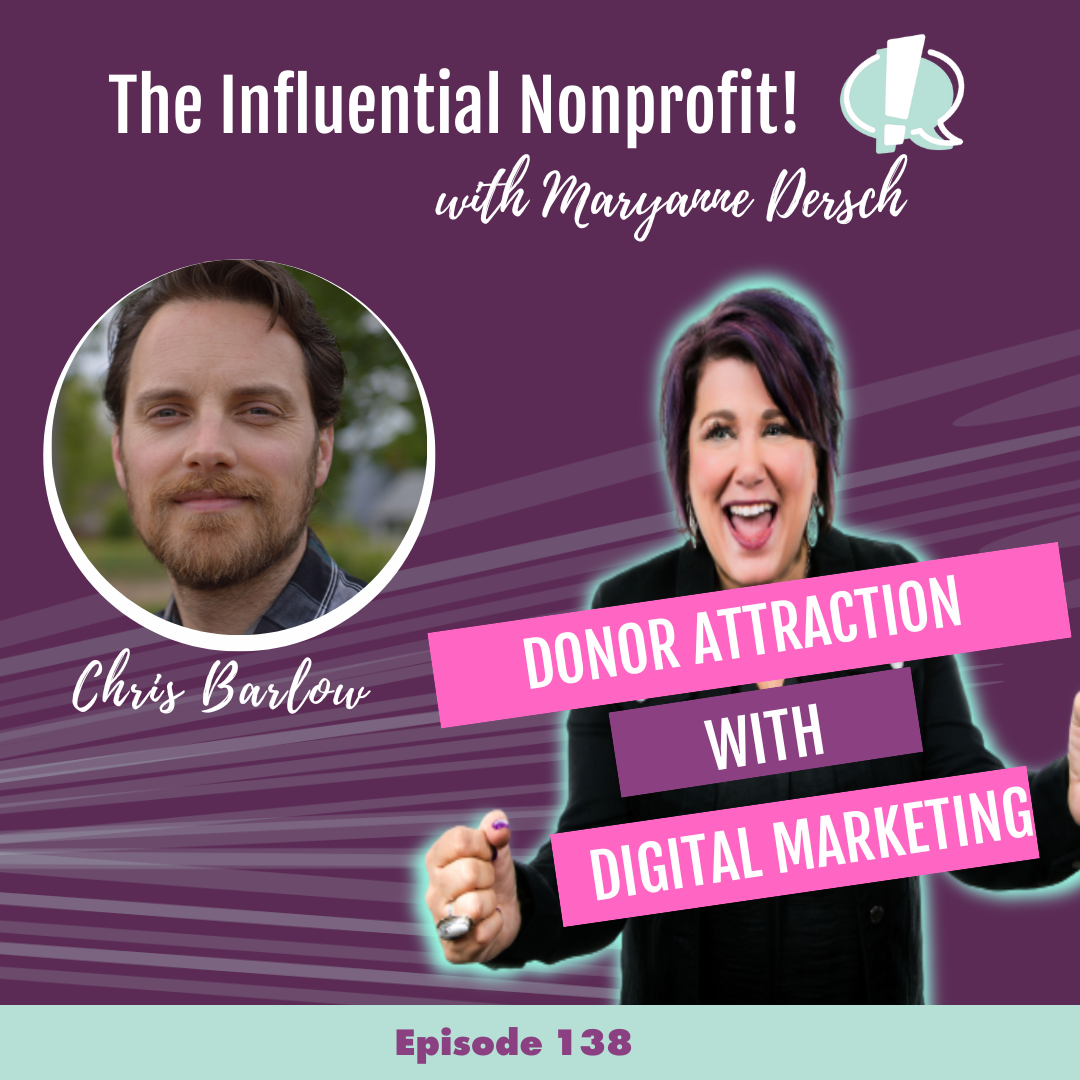 The Influential Nonprofit: Episode 138: Chris Barlow: Donor Attraction With Digital Marketing