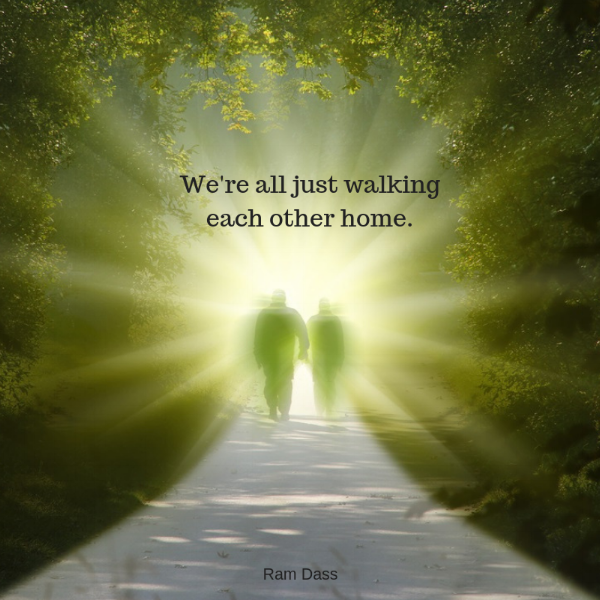 We're all just walkingeach other home..png