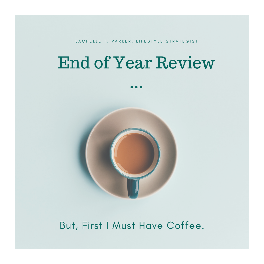 End of Year Review...But, First I Must Have Coffee