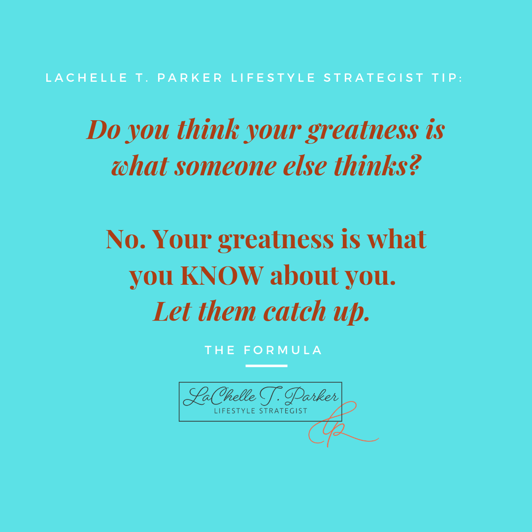 Your Greatness is NOT what Someone Else Thinks