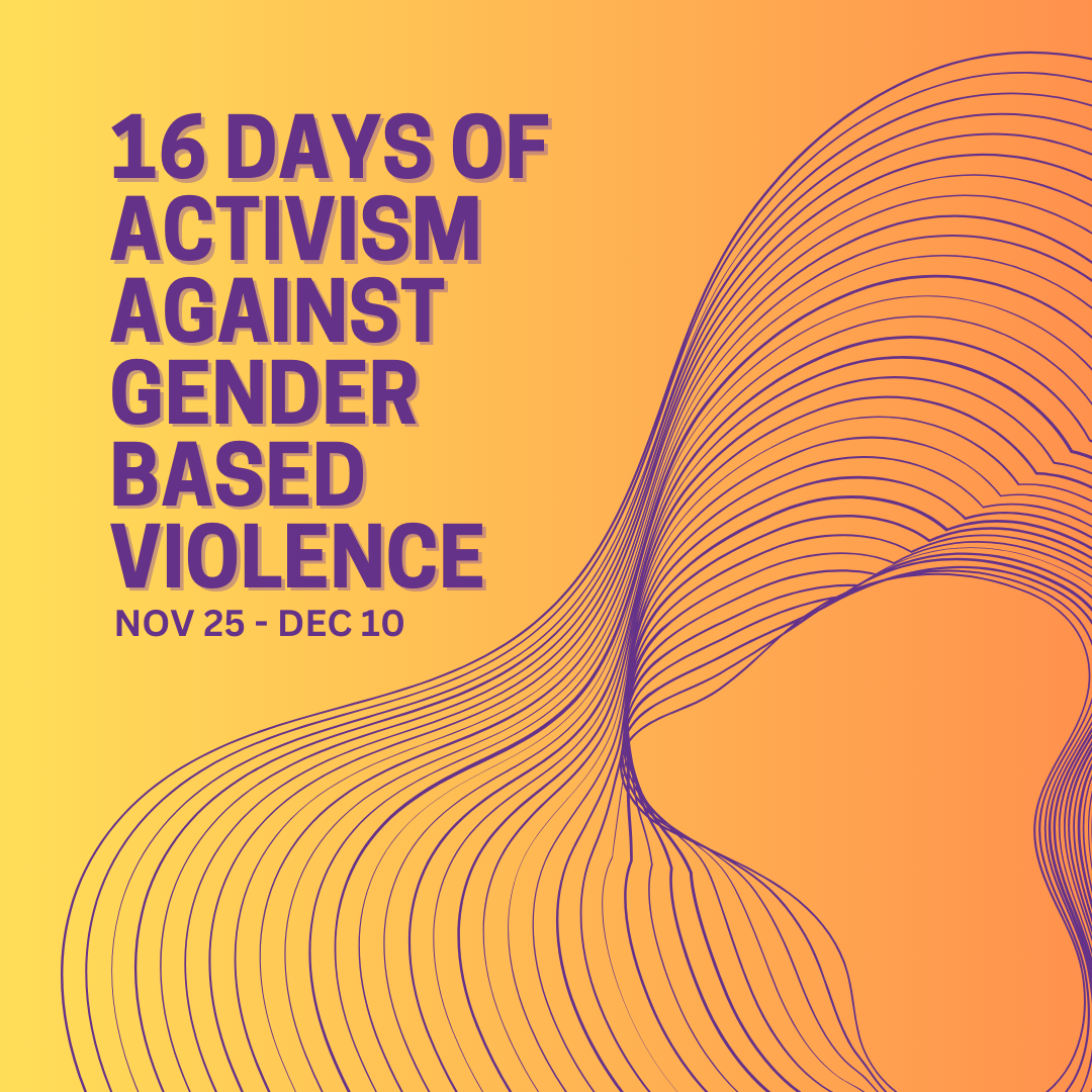 16 Days of Activism Against Gender-Based Violence&nbsp;