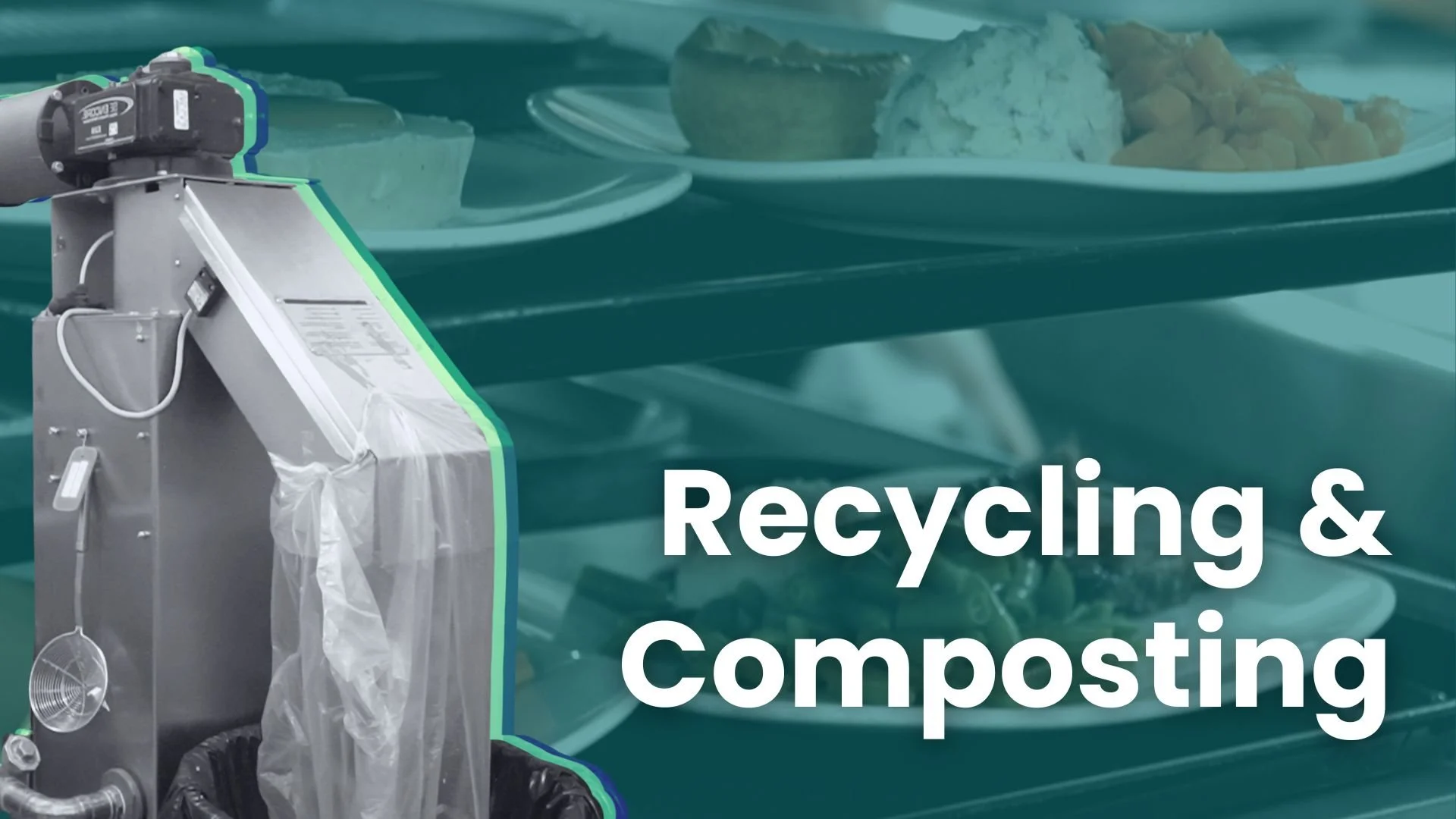 A graphic with a teal overlay featuring a close-up of the WastePro, a food waste management system. To the right, the bold white text reads "Recycling & Composting." In the background, several plates of food sit on a cafeteria-style tray rack.