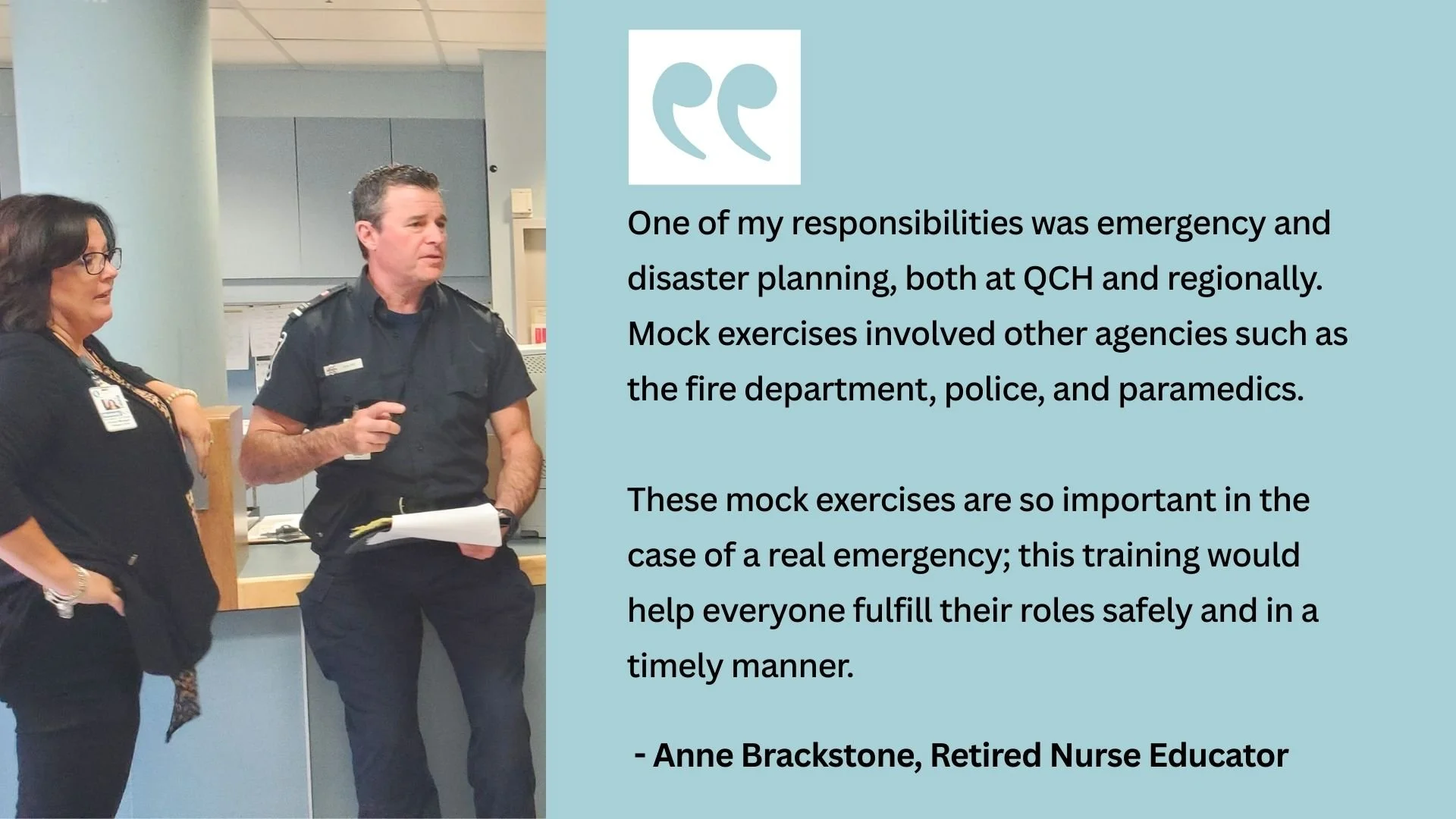 Anne Brackstone, retired QCH nurse educator, explains the importance of mock disaster drills with police, fire, and paramedics to train staff for real emergencies.
