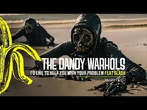 The Dandy Warhols - I'd Like To Help You With Your Problem (feat. #Slash)