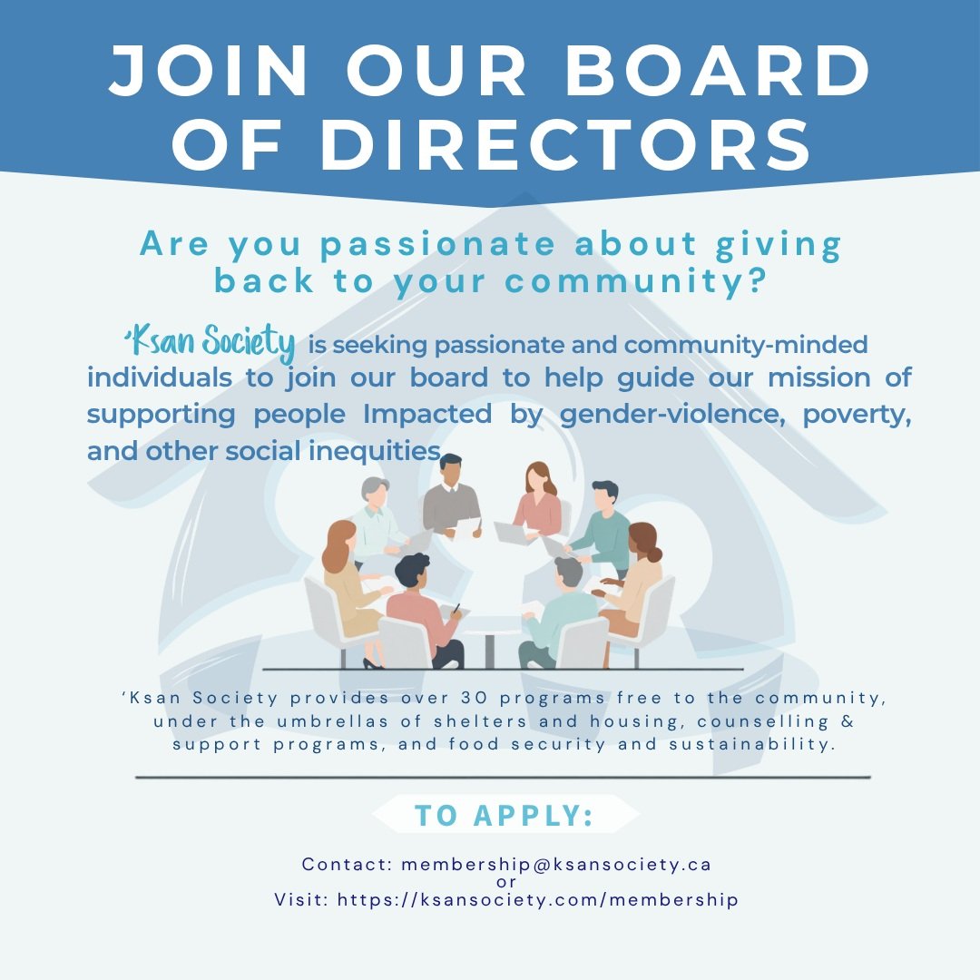 'Ksan Society is seeking passionate and community-minded individuals to join our Board of Directors.

If you believe everyone deserves safe housing, support, and opportunities to thrive, we invite you to get involved.

✅ Make a meaningful impact
✅ Sh