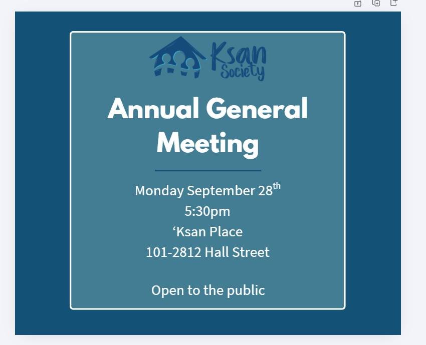 Join us for &lsquo;Ksan Society&rsquo;s Annual General Meeting! Our AGM is a chance to come together as a community, reflect on the past year, and celebrate the work being done through &lsquo;Ksan Society&rsquo;s programs and services. We&rsquo;ll sh