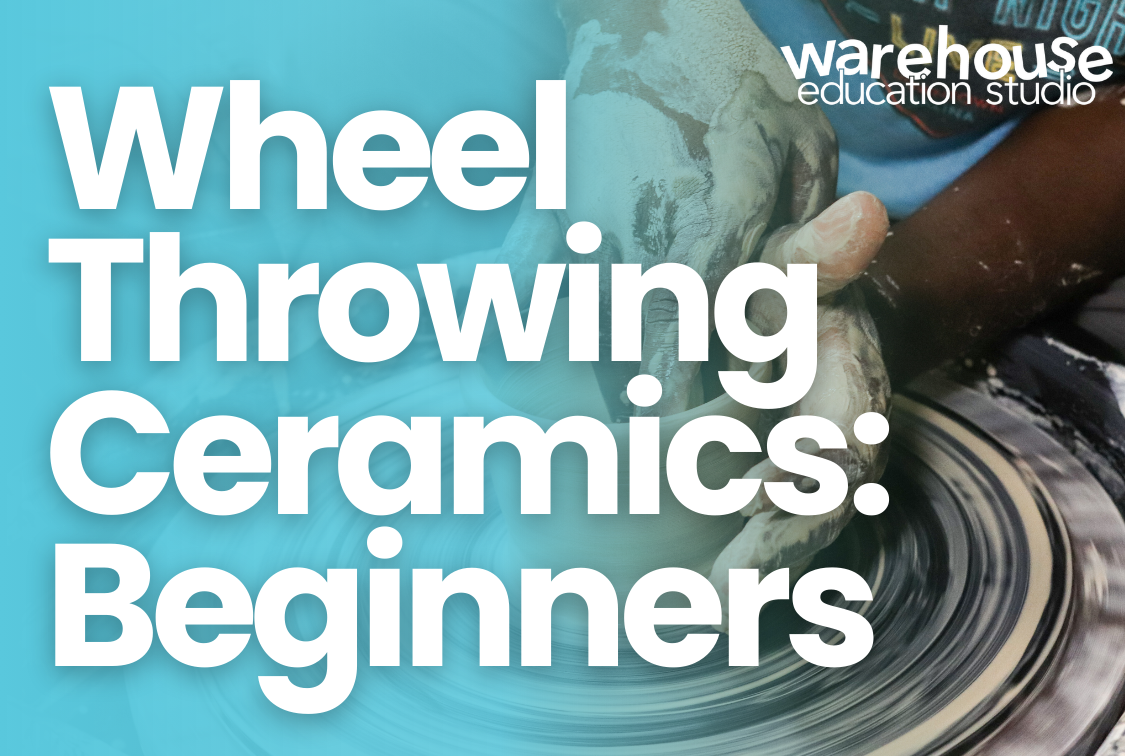 Wheel Throwing Ceramics: Beginners