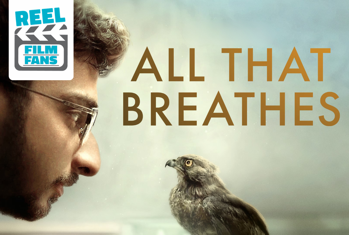 Reel Film Fans: All That Breathes (2022)