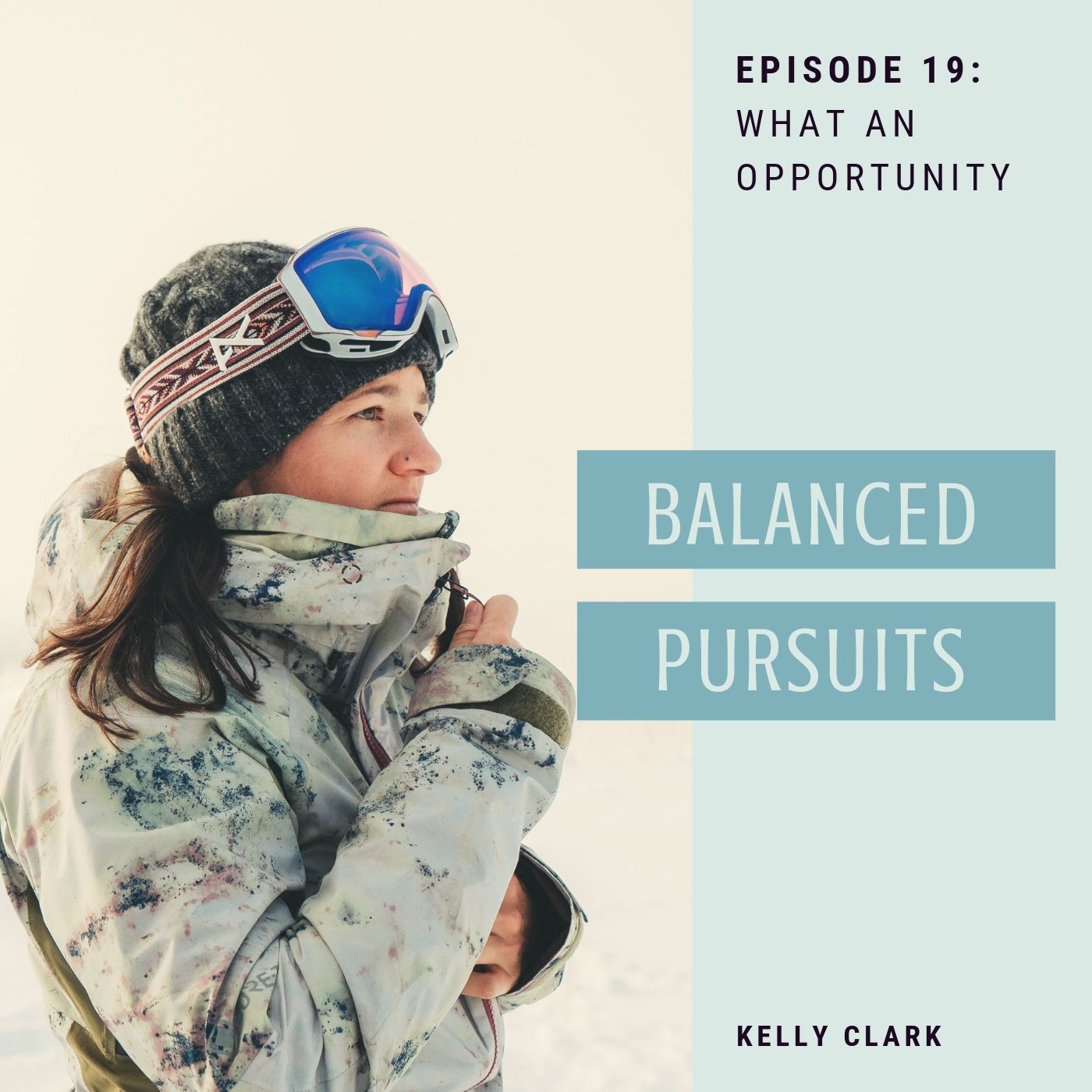 Episode 19: Kelly Clark - What An Opportunity