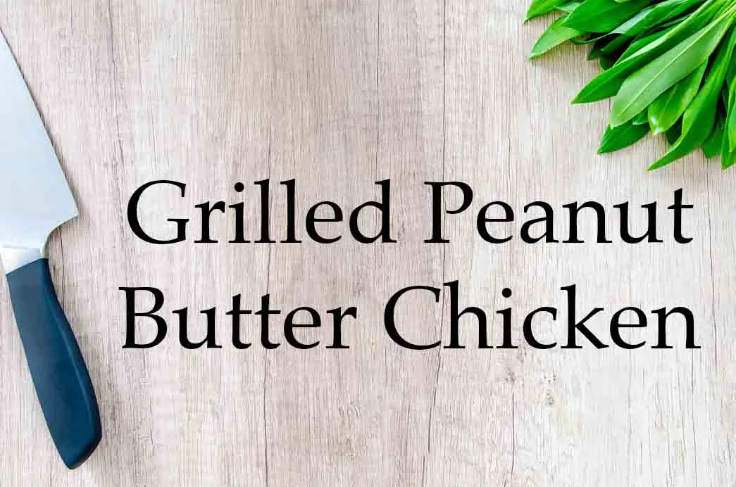 GrannyKeto.com Recipes: Grilled Peanut Butter Chicken
