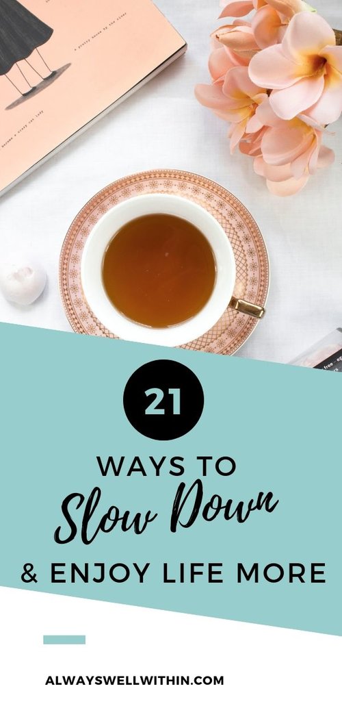 17 Rules for Slowing Down to Enjoy Life More - Happier Human