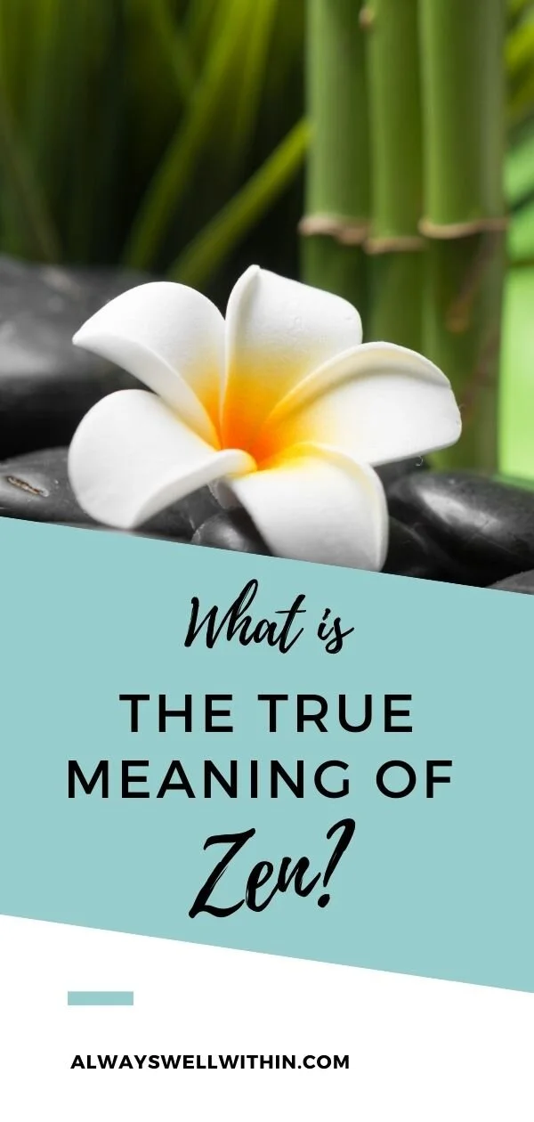 What Is the True Meaning of Zen? — Always Well Within