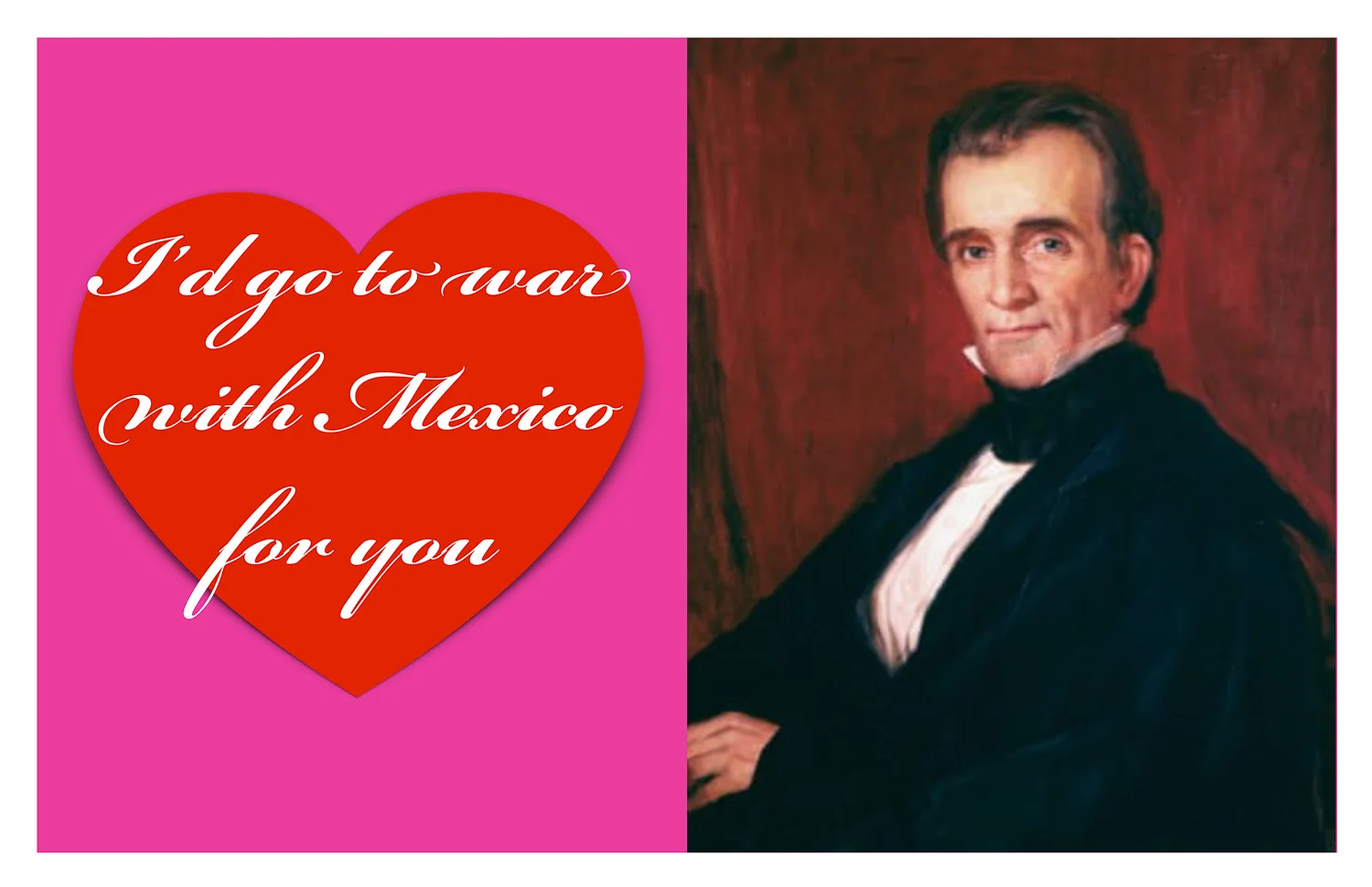 #3 I’d go to war with Mexico for you