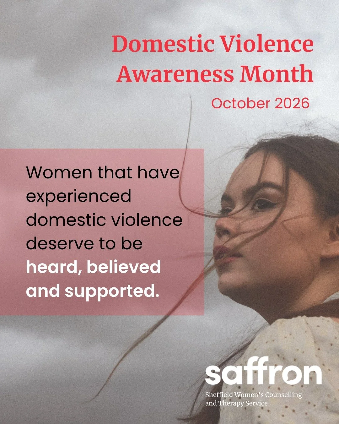 October is Domestic Violence Awareness Month.

For women who have experienced physical domestic abuse, the impact can reach into so many parts of their lives. Even when the abuse has ended, the effects can remain for many years.

At Saffron Sheffield