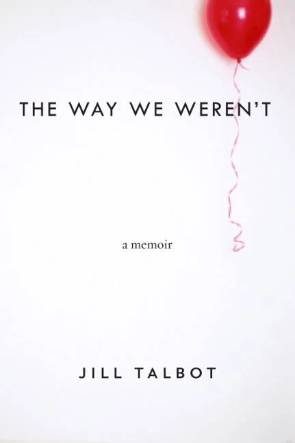 Finding Home: Jill Talbot’s The Way We Weren’t
