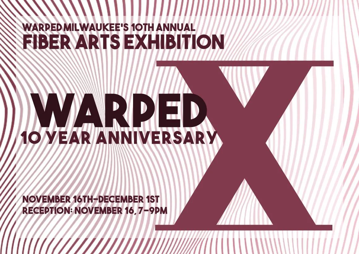 Warped X, Warped Milwaukee’s 10th Annual Fiber Arts Exhibition