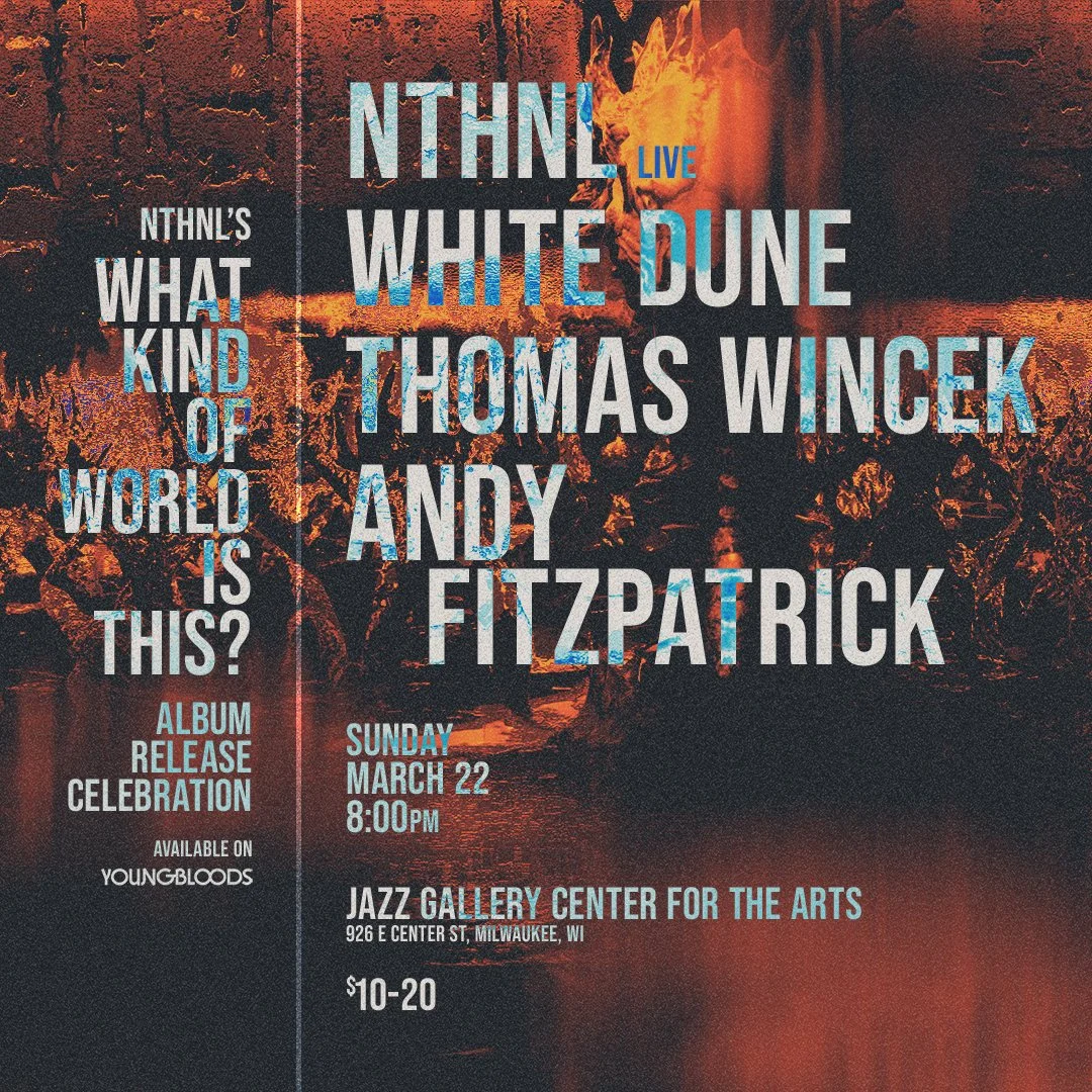 NTHNL (NYC) + White Dune + Thomas Wincek + Andy Fitzpatrick