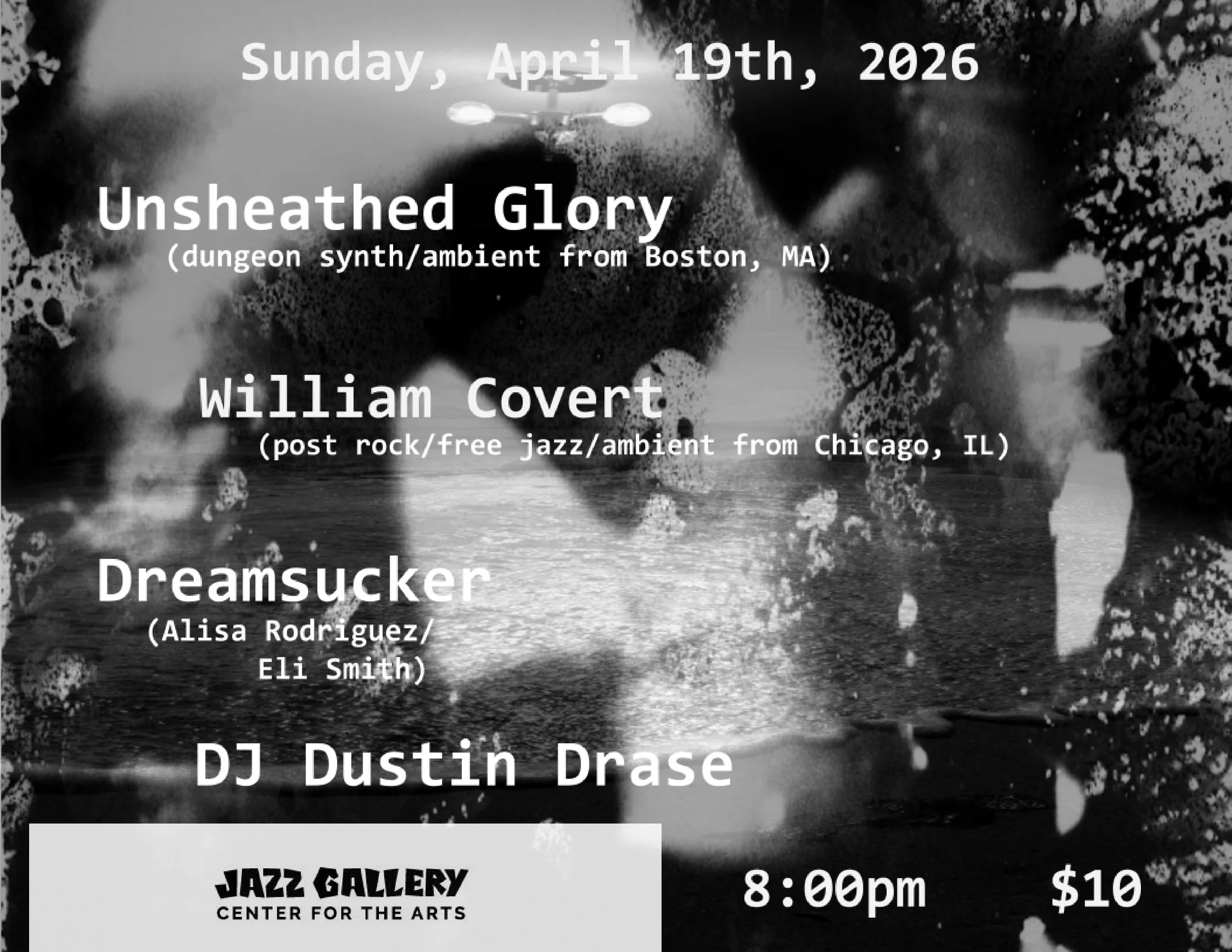 Unsheathed Glory (Boston, MA) + William Covert (Chicago, IL) + Dreamsucker + DJ Dustin Drase