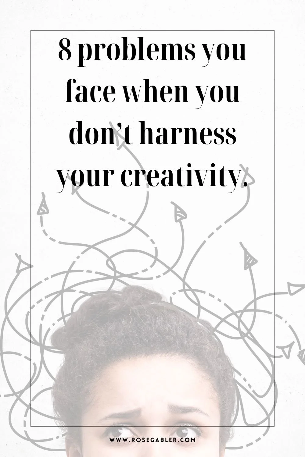 8 Problems You Face When You Don’t Harness Your Creativity