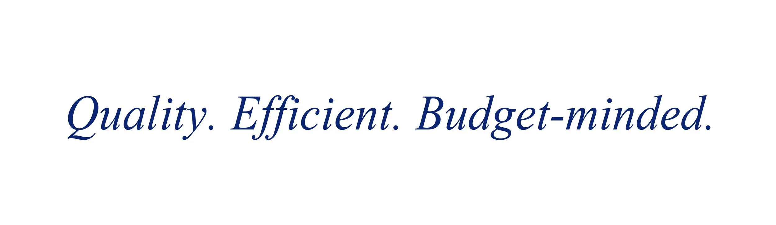 quality, efficient budgetminded.jpg