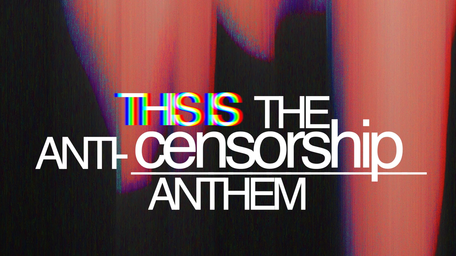 This is the Anti-Censorship Anthem