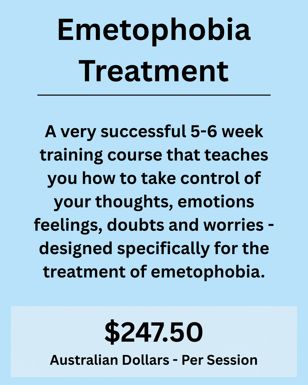 Advertisement for Emetophobia Treatment, a 5-6 week training course teaching control over thoughts, emotions, feelings, doubts, and worries, priced at $247.50 Australian Dollars per session.