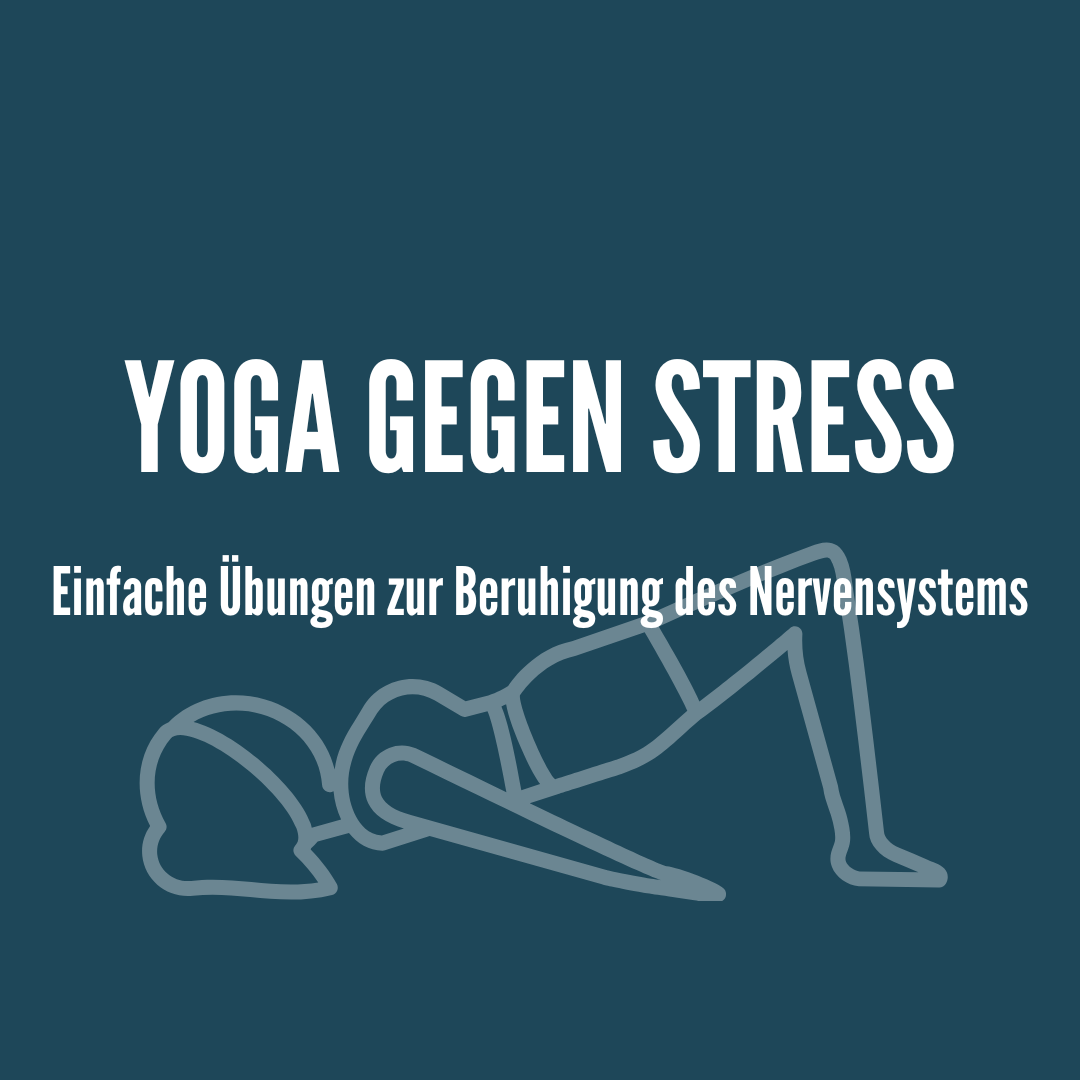 Yoga gegen Stress: Einfache Übungen zur Beruhigung des Nervensystems
