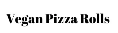 Vegan+Pizza+Rolls.jpg