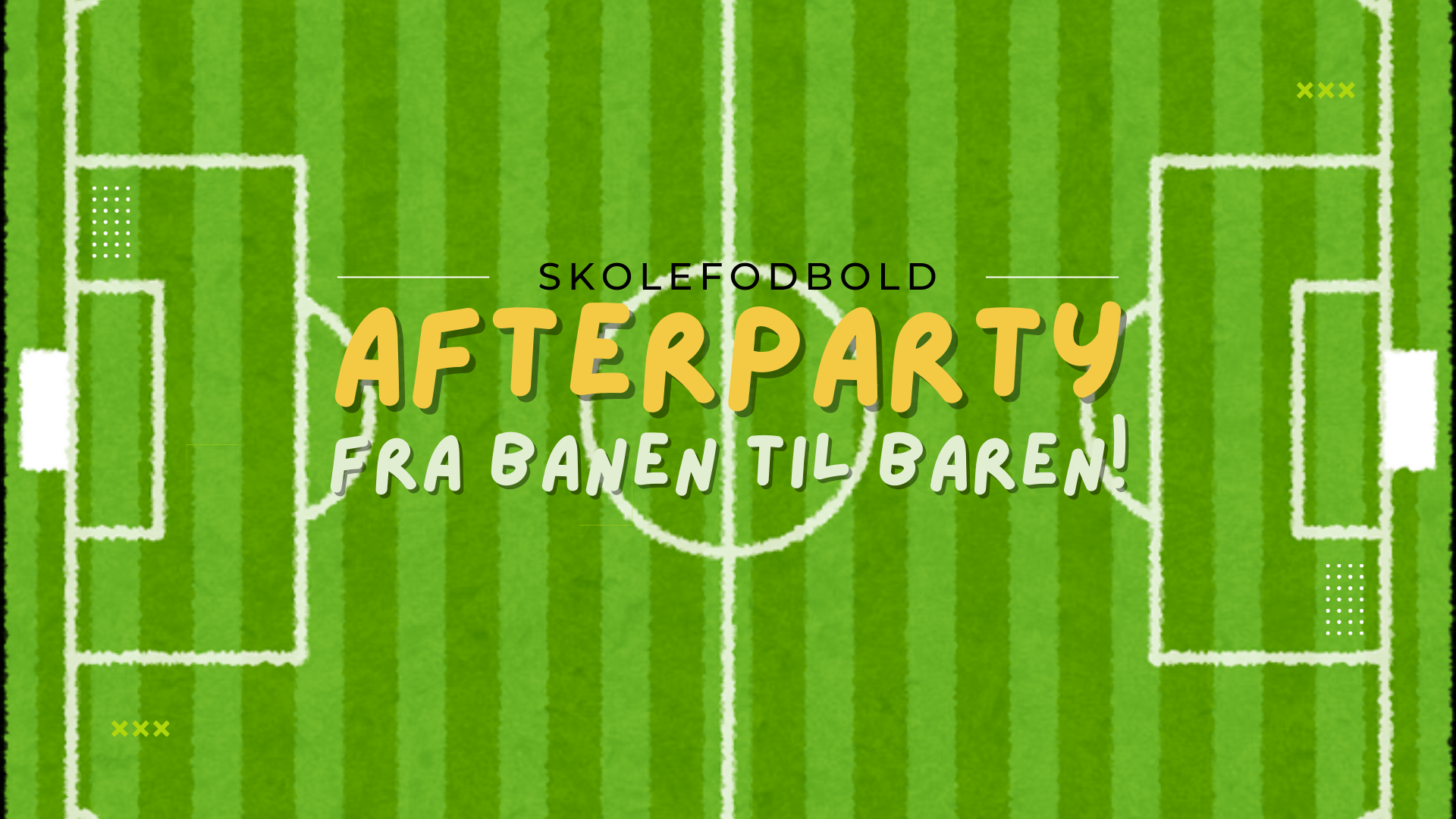Skolefodbold AFTERAPRTY