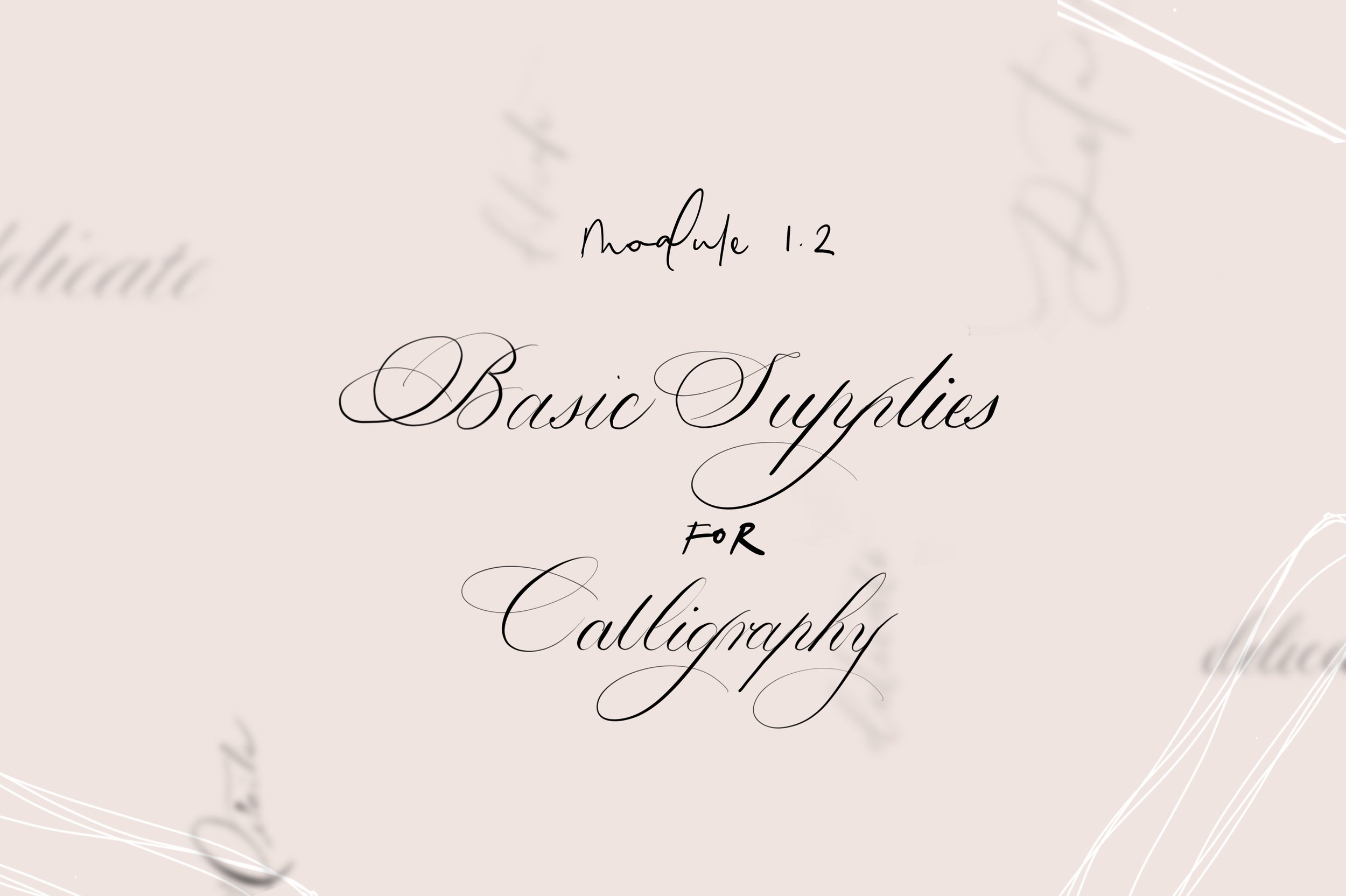Module 1.2 Basic Supplies for Calligraphy