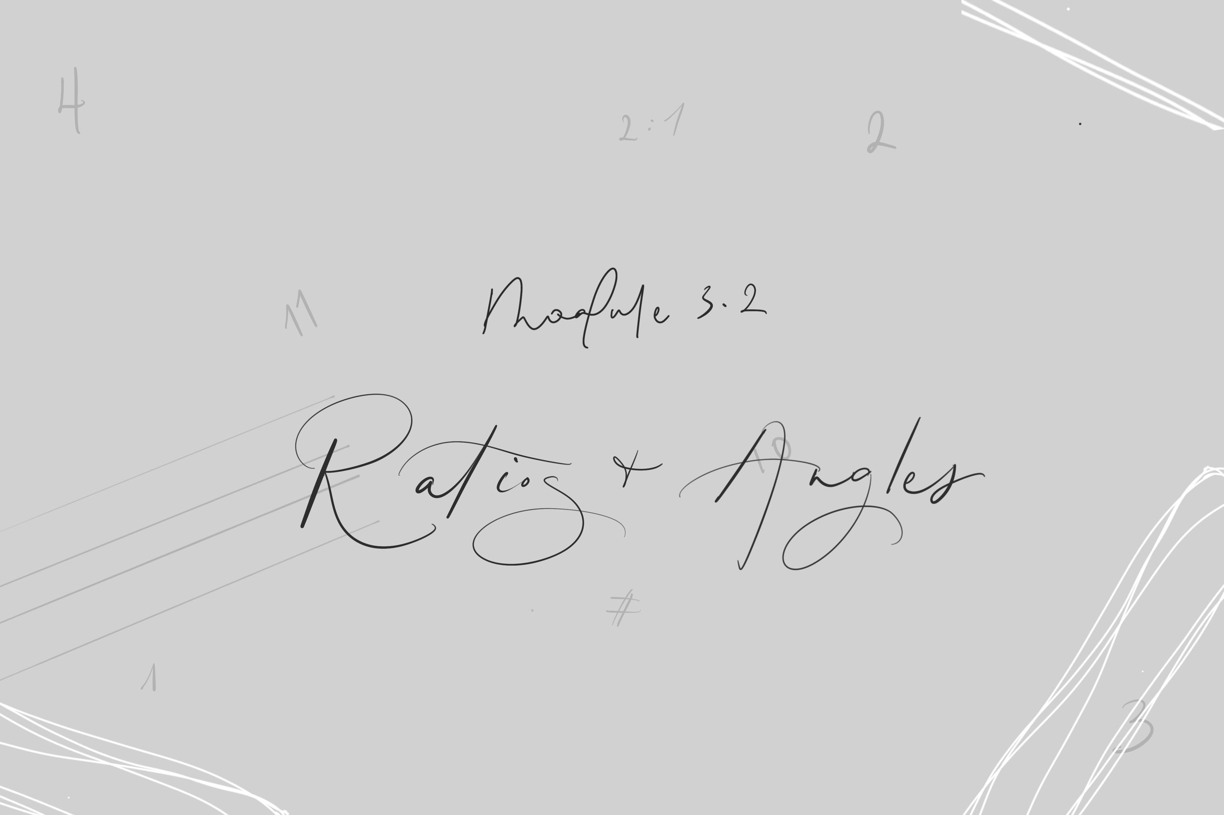 (Coming soon) Module 3.1 Ratios & Angles