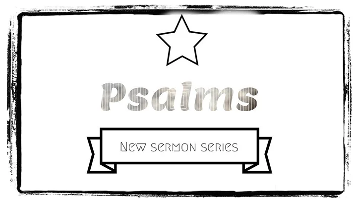 Psalms | New Sermon Series