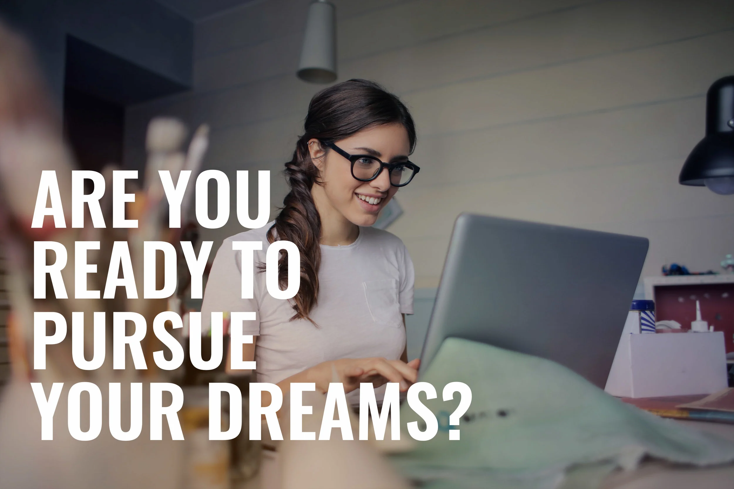 READY TO PURSUE YOUR DREAMS.jpg