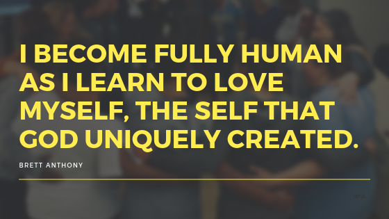 I am fully human when I love myself, the self that God uniquely created..png