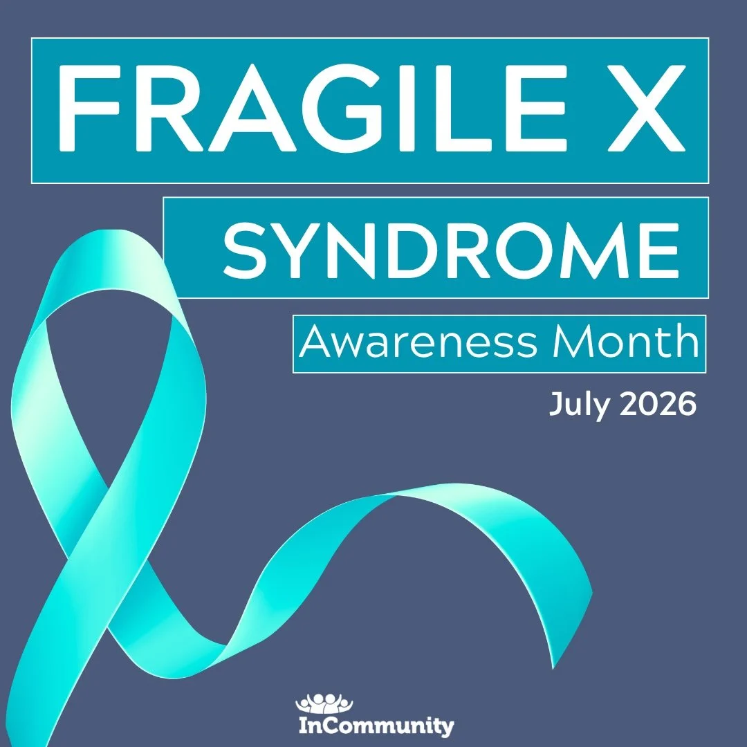 Fragile X Awareness Month: Building Understanding, Opportunity, and Inclusion