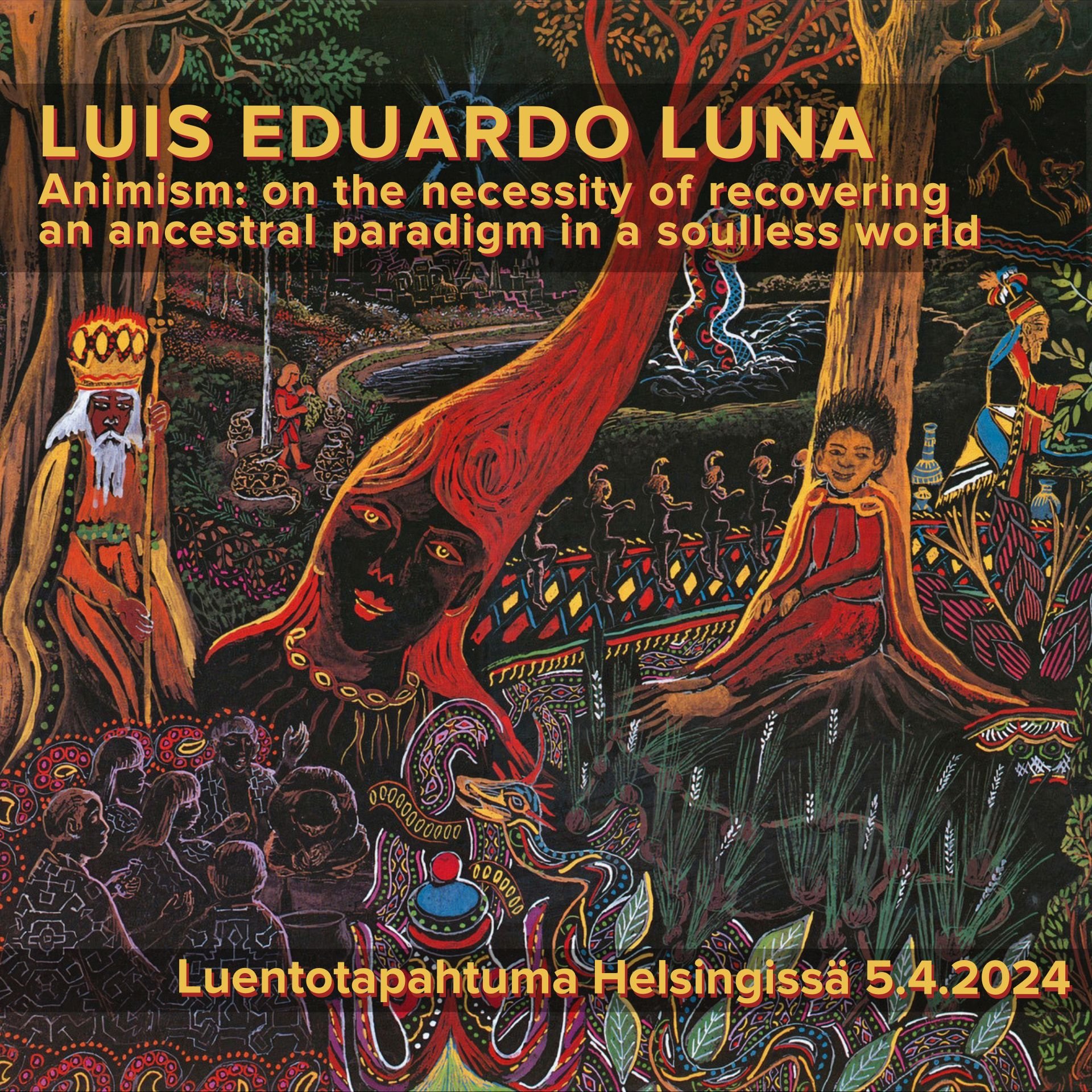 Luentotapahtuma 5.4.2024 Luis Eduardo Luna – Animism: on the necessity of recovering an ancestral paradigm in a soulless world.