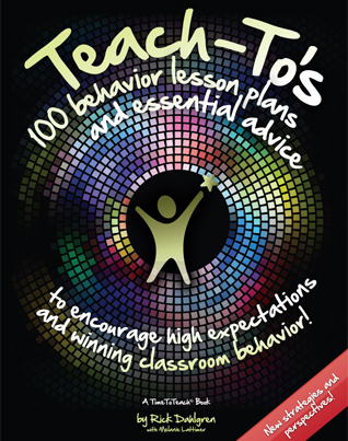 Teach-To’s: 100 Behavior Lesson Plans and Essential Advice to Encourage High Expectations and Winning Classroom Behavior