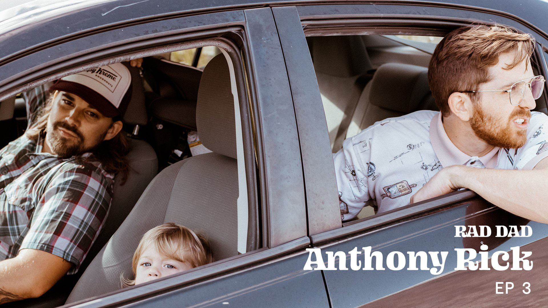 Rad Dad: Anthony Rick (Part 2)