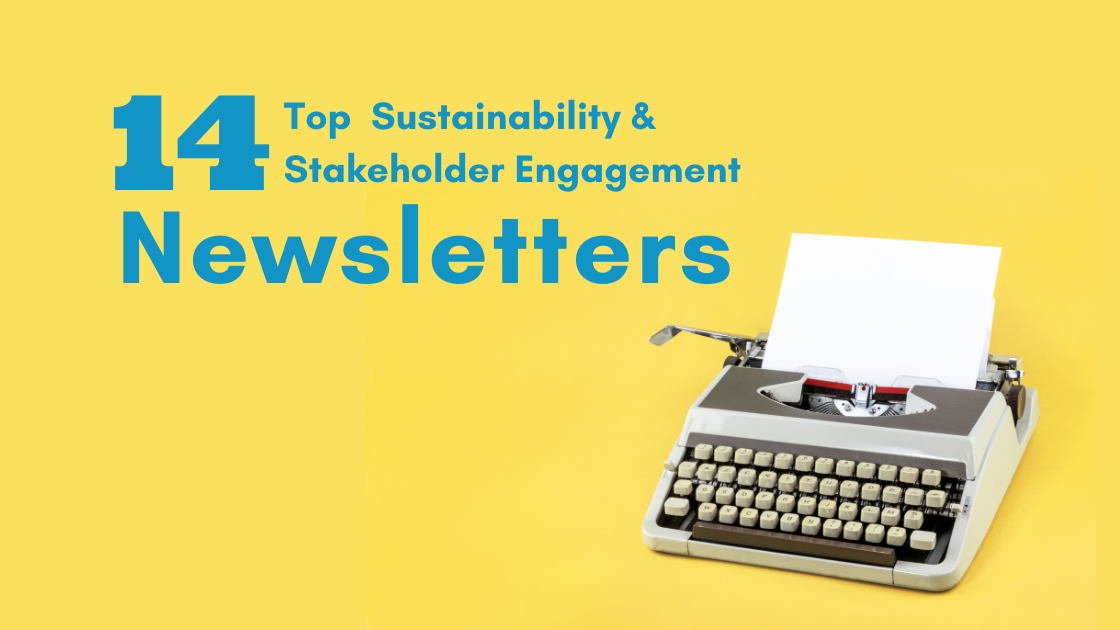 14 (More) Top Sustainability and Stakeholder Engagement Newsletters