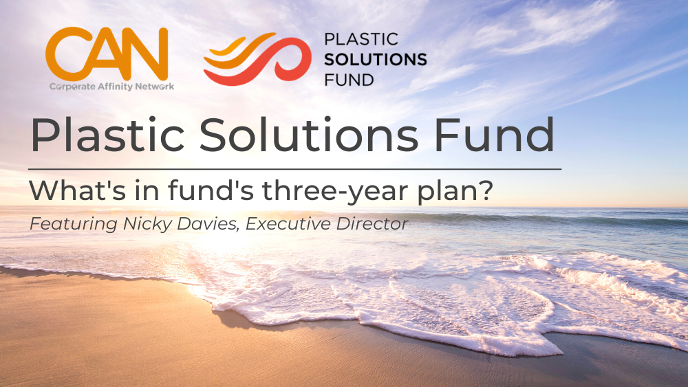 CAN Meeting The Plastic Solutions Fund's ThreeYear Plan — Future 500