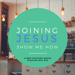 Joining Jesus Show Me How