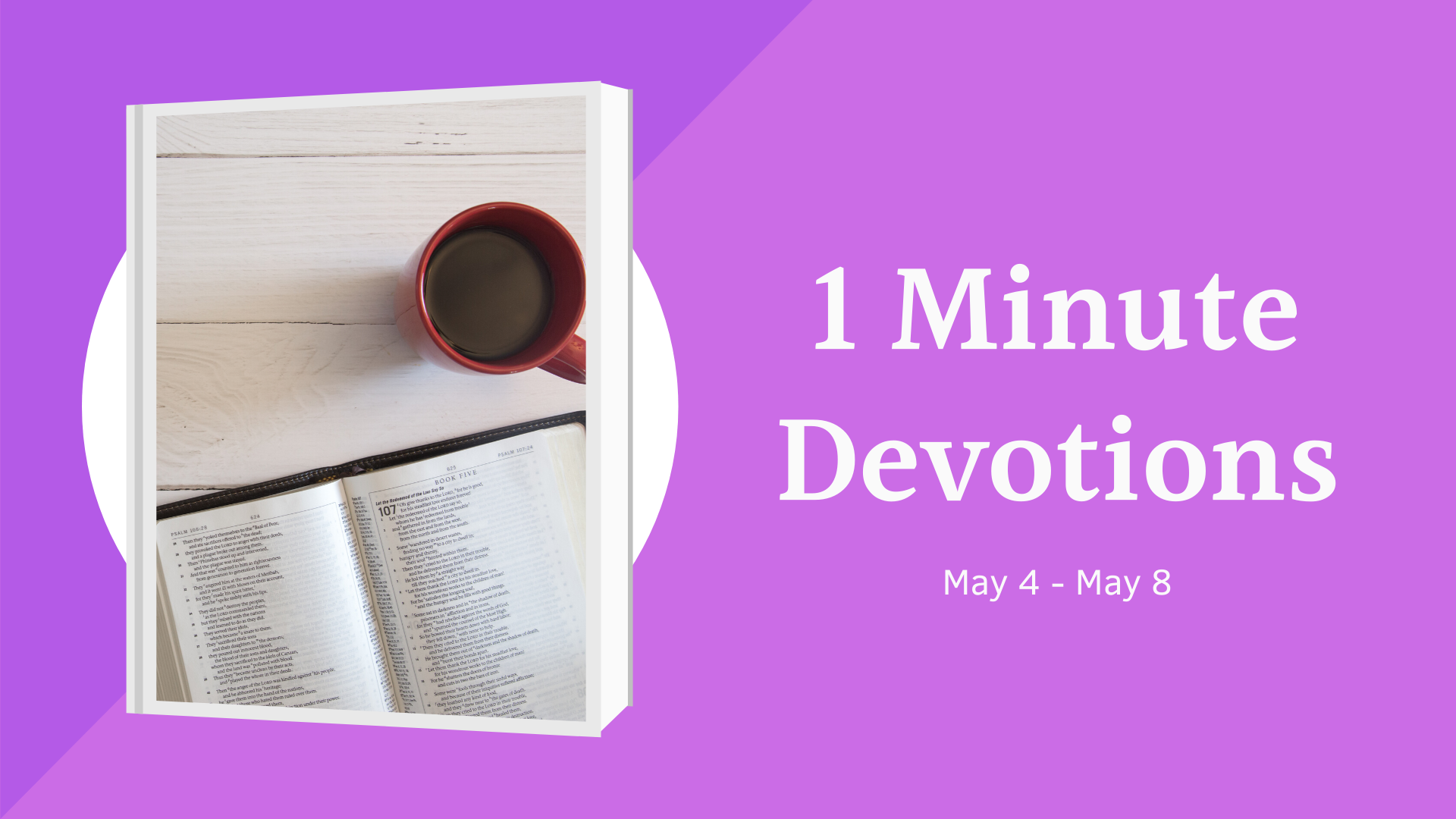 1 Minute Devotions - May 4 - 8