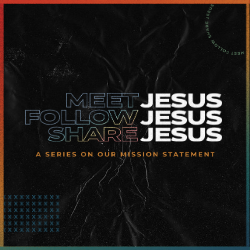 Meet Jesus, Follow Jesus, Share Jesus