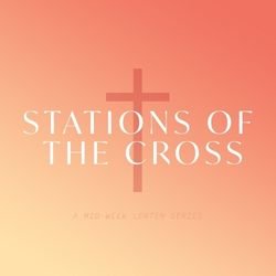 Stations of the Cross (Lenten Midweek)