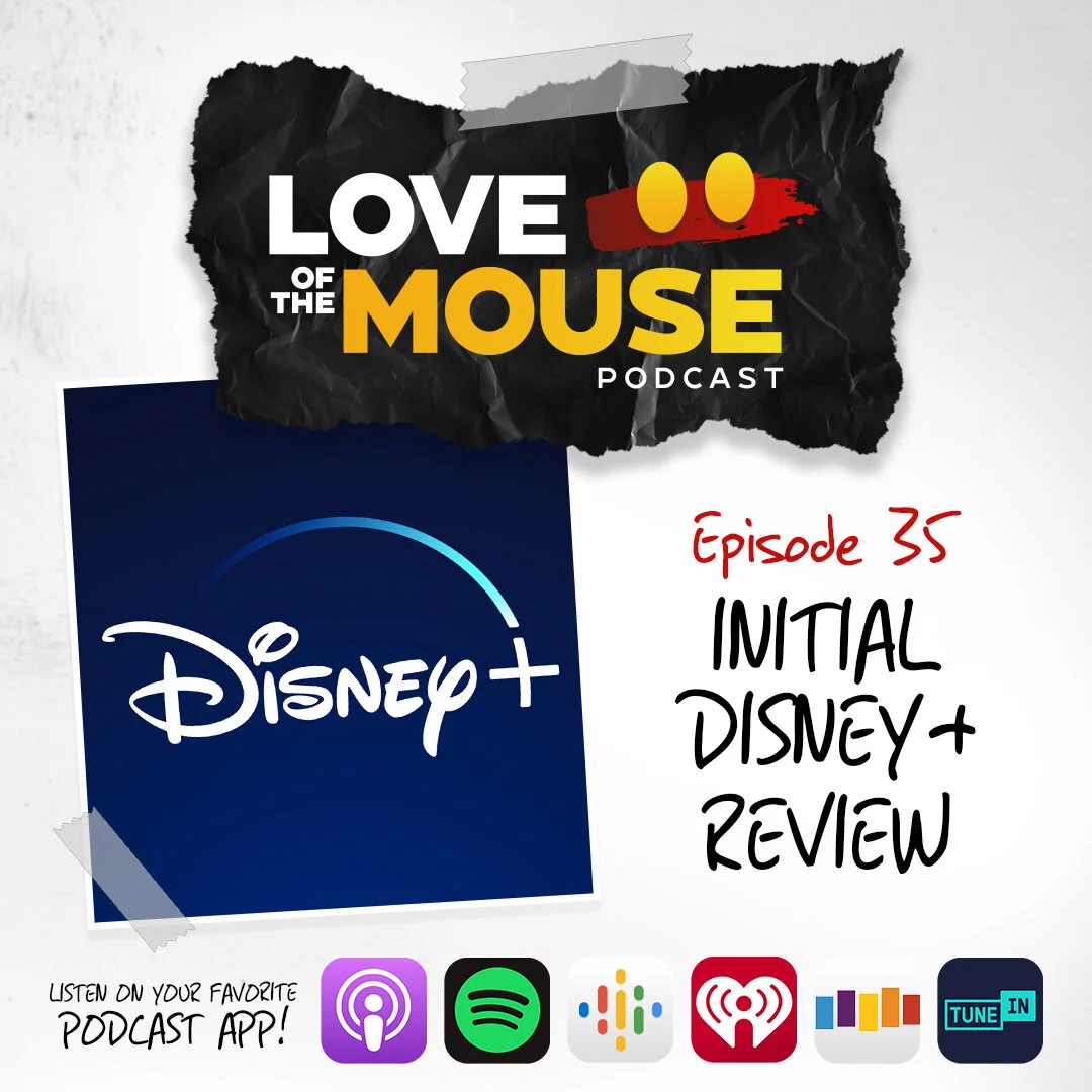 Episode 35 - Our Initial Disney+ Review