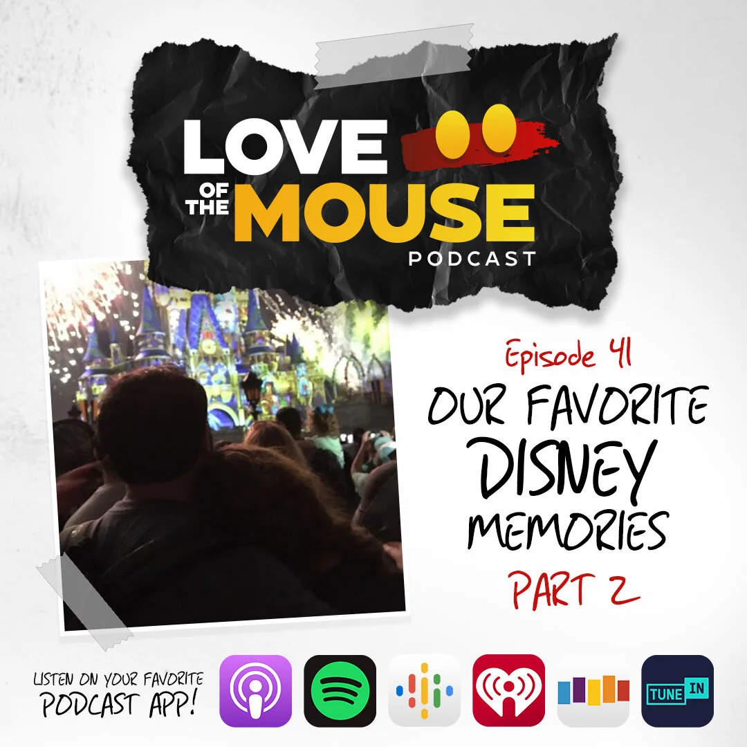 Episode 41 - Our Favorite Disney Memories (Part 2)